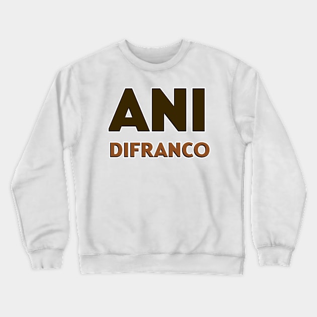 Ani difranco Crewneck Sweatshirt by Fashionkiller1